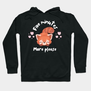 Five Minutes More Please Funny Lazy  Kawaii Red Panda Hoodie